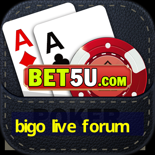 bigo live forum